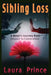 Sibling Loss: A Sister's Journey from Despair to Celebration by Laura Prince