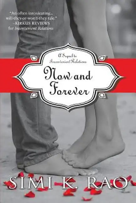 Now and Forever: A Sequel to Inconvenient Relations by Rao, Simi K.