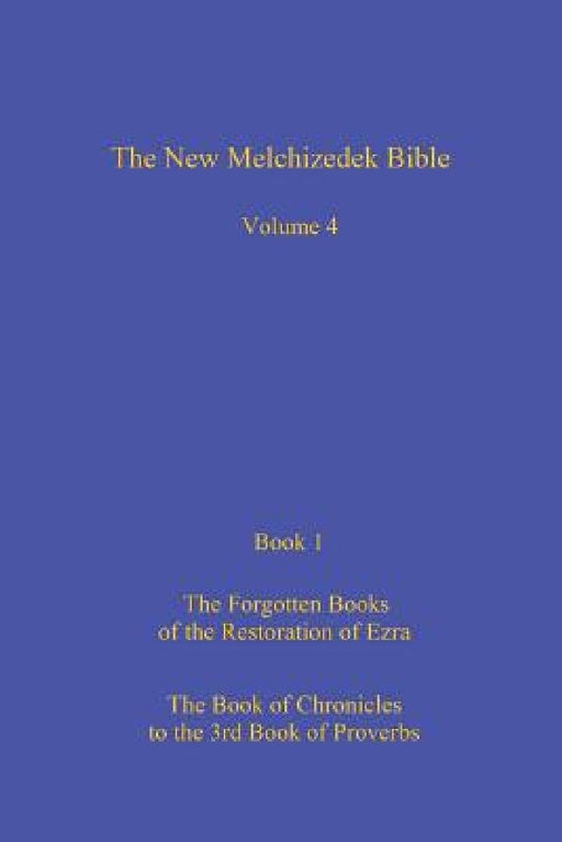 The New Melchizedek Bible, Volume 4, Book 1: The Lost Books of the Restoration of Ezra by Peter Thompson