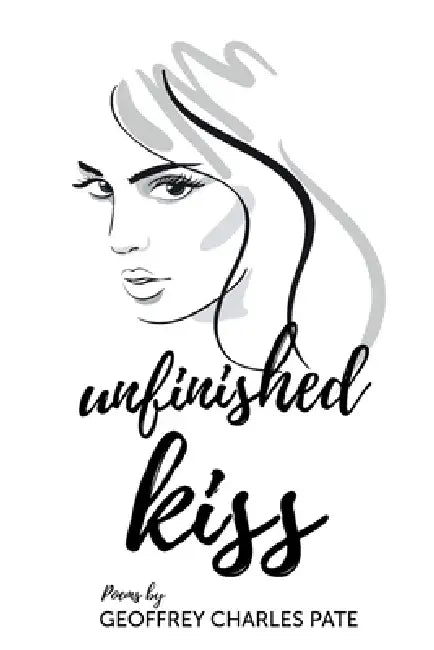 Unfinished Kiss by G. C. Pate