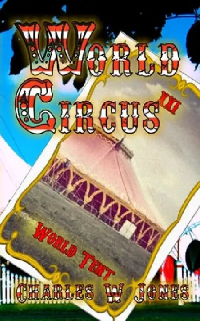 World Circus: Circus Tarot Trilogy Book 3 by Charles W. Jones
