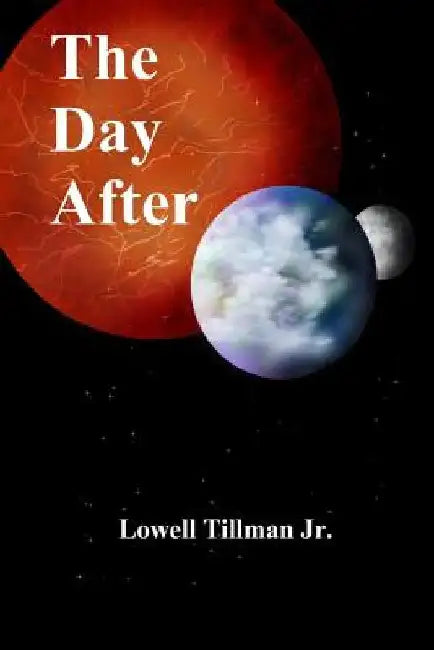 The Day After by Lowell, Jr. Tillman