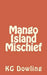 Mango Island Mischief by K. G. Dowling