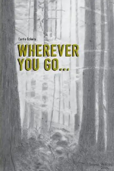 Wherever You Go... by Curtis Eckers