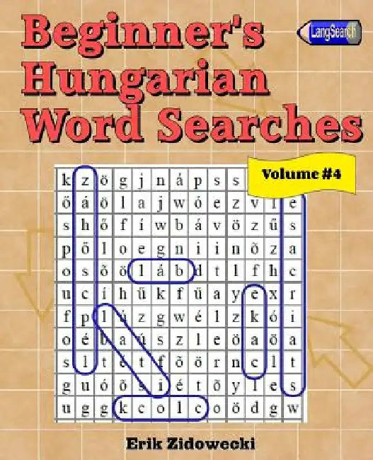 Beginner's Hungarian Word Searches - Volume 4 by Zidowecki, Erik
