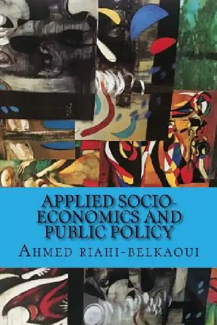 Applied Socio-Economics and Public Policy by Ahmed Riahi-Belkaoui