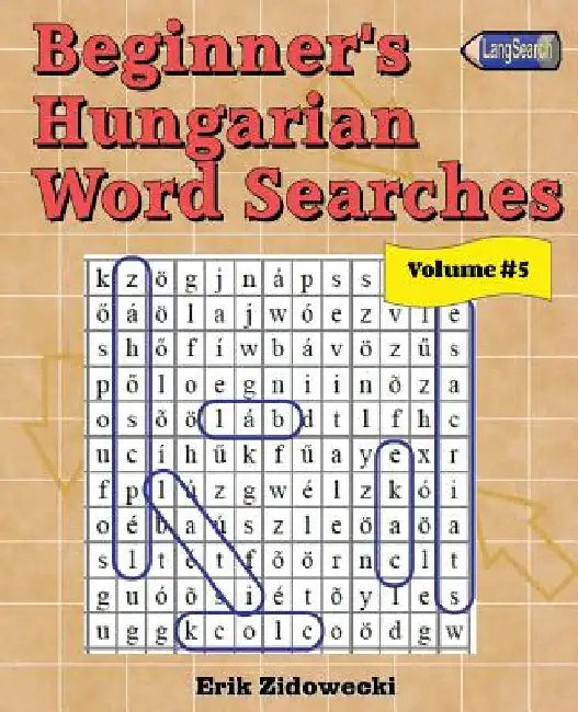 Beginner's Hungarian Word Searches - Volume 5 by Zidowecki, Erik