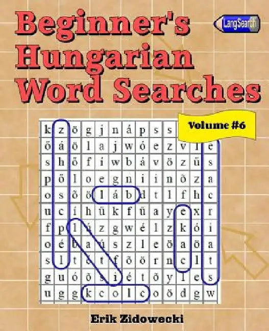 Beginner's Hungarian Word Searches - Volume 6 by Zidowecki, Erik