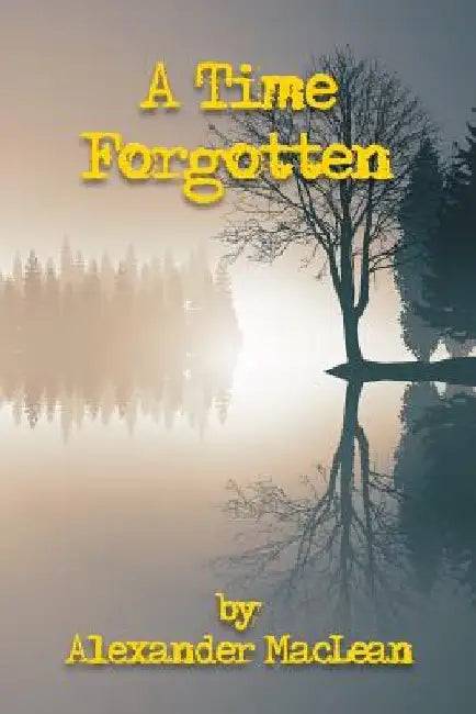 A Time Forgotten by Alexander MacLean
