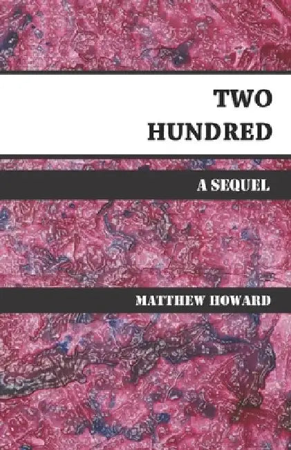 Two Hundred: A Sequel by Matthew Howard