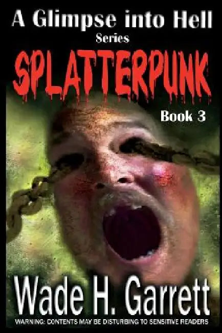 Splatterpunk by Wade H. Garrett