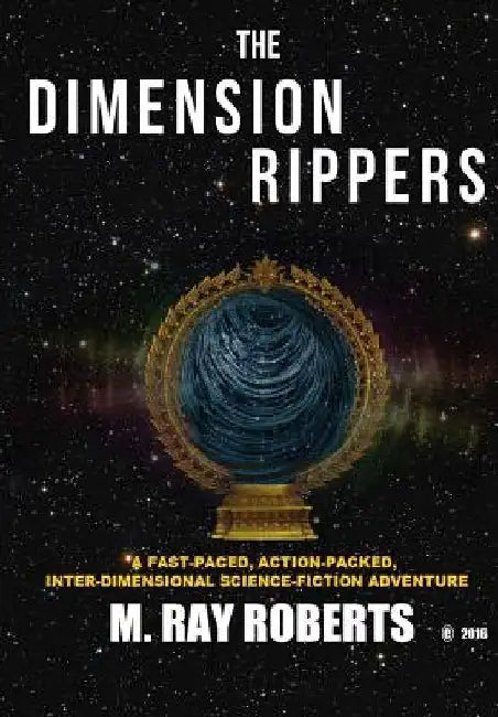 The Dimension Rippers by M. Ray Roberts