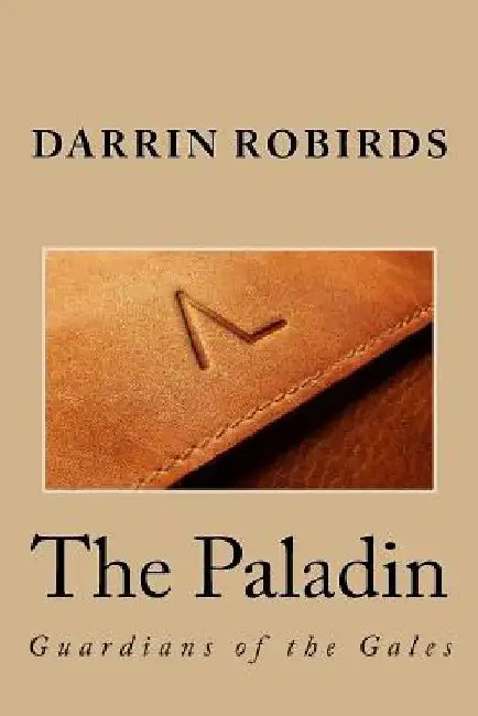 The Paladin by Darrin K. Robirds