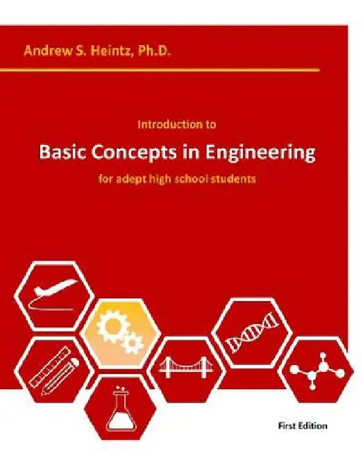 Introduction to Basic Concepts in Engineering: for adept high school students by Andrew S. Heintz