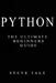 Python: The Ultimate Beginners Guide: Start Coding Today by Steve Tale