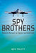 Spy Brothers: Seeking Russia's al-Qaeda Connection by Wes Truitt