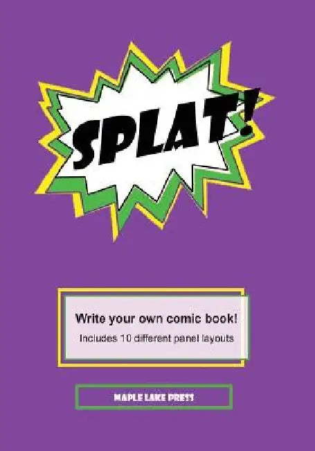 Splat!: Write your own comic book! by Maple Lake Press