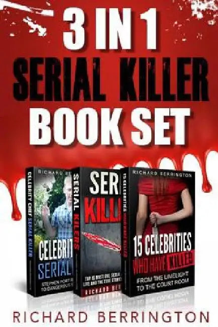 3 in 1 Serial Killer Book Set: 15 Celebrities Who Have Killed / Celebrity Chef Ser by Richard Berrington