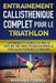 ENTRAINEMENT CALLISTHENIQUE COMPLET POUR Le TRIATHLON: ENTRAINEMENTS Et EXERCICES AU POIDS DU CORPS QUE VOUS POUVEZ PRATIQUER N?IMPORTE OU POUR REALIS by Correa, Mariana