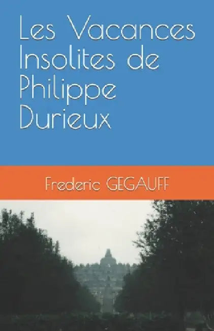 Les Vacances Insolites de Philippe Durieux by Gegauff, Frederic