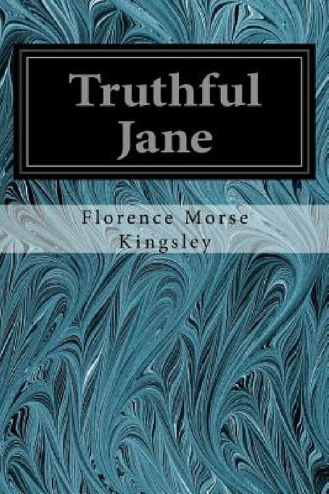 Truthful Jane by Florence Morse Kingsley