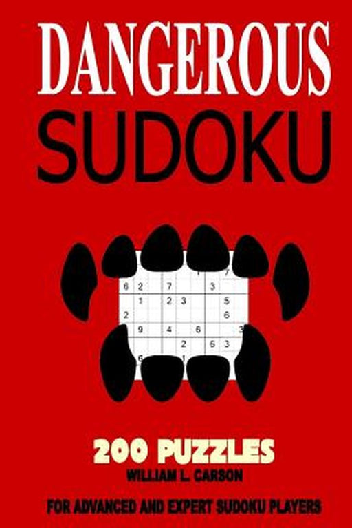 Dangerous Sudoku by William L. Carson