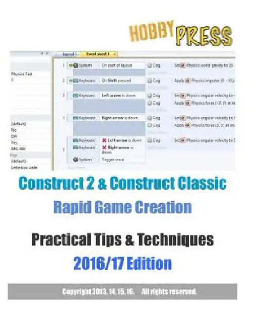 Construct 2 & Construct Classic Rapid Game Creation Practical Tips & Techniques 2016/17 Edition by Hobbypress