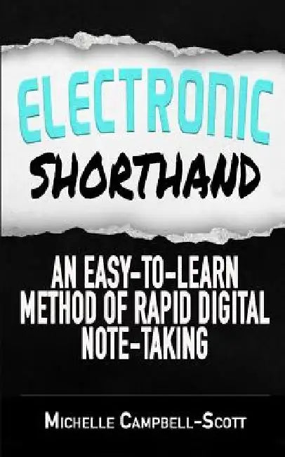 Electronic Shorthand: An easy-to-learn method of rapid digital note-taking by Michelle Campbell-Scott
