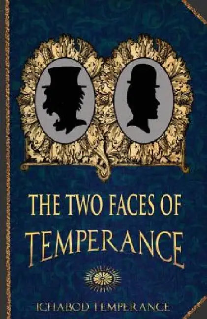 The Two Faces of Temperance by Ichabod Temperance