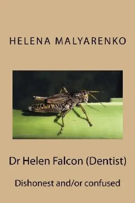 Dr Helen Falcon (Dentist): Dishonest and/or Confused by Helena Malyarenko