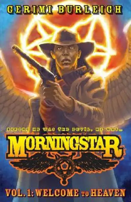 Morningstar Vol. 1: Welcome to Heaven by Gerimi Burleigh