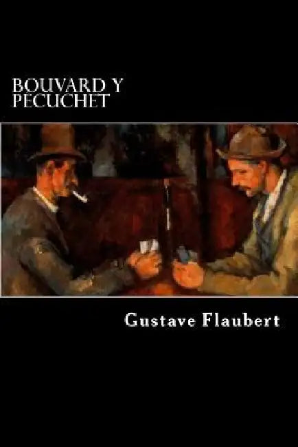 Bouvard y Pecuchet (Spanish Edition) by Gustave Flaubert