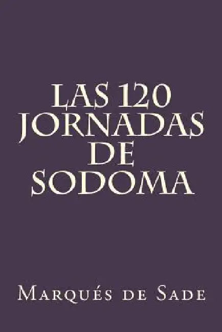 Las 120 Jornadas de Sodoma (Spanish Edition) by Sade, Marques de