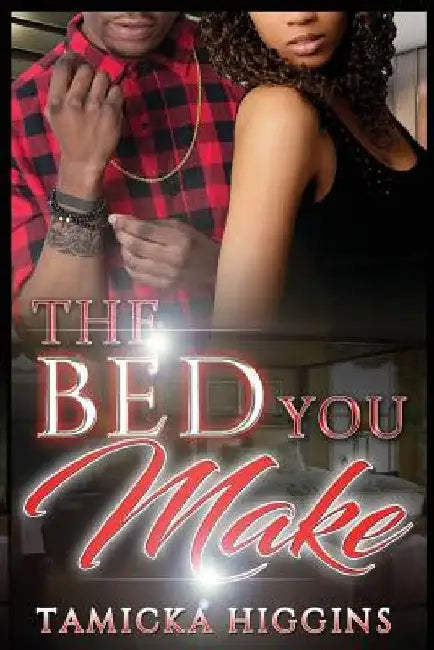The Bed You Make by Tamicka Higgins