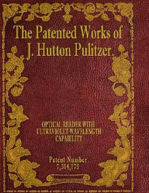 The Patented Works of J. Hutton Pulitzer - Patent Number 7,314,173 by J. Hutton Pulitzer