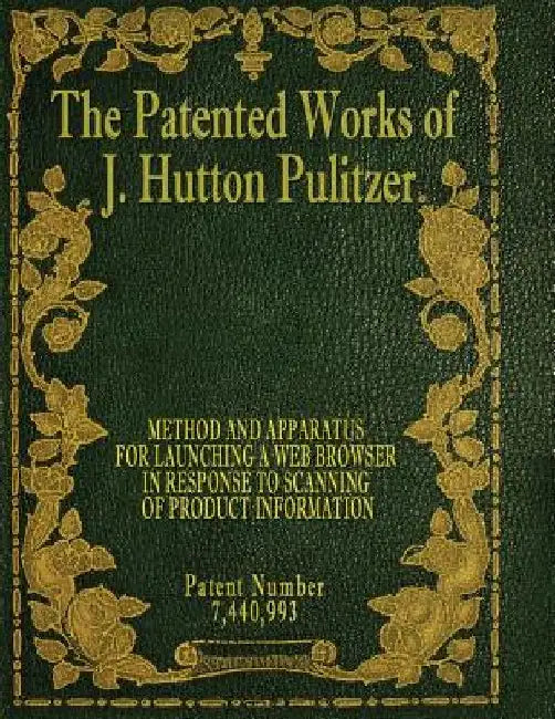 The Patented Works of J. Hutton Pulitzer - Patent Number 7,440,993 by J. Hutton Pulitzer