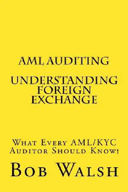 AML Auditing - Understanding Foreign Exchange by Bob Walsh