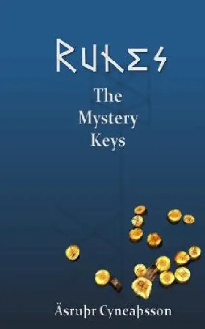 Runes: The Mystery Keys by ÄsruÞr CyneaÞsson