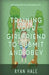 Training Your Girlfriend To Submit And Obey by Ryan Hale
