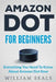 Amazon Dot: Amazon Dot For Beginners - Everything You Need To Know About Amazon Dot Now by William Seals