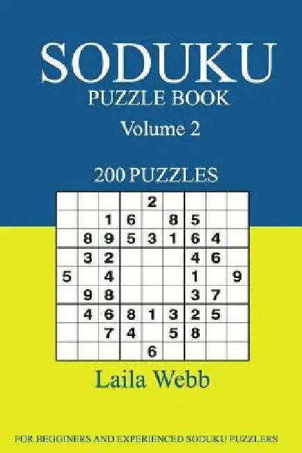 Soduku Puzzle Book: [2017 Edition] 200 Puzzles Volume 2 by Laila Webb