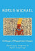 College of Egyptian Magic: Earn your Degree in Spell Casting! by Horus Michael