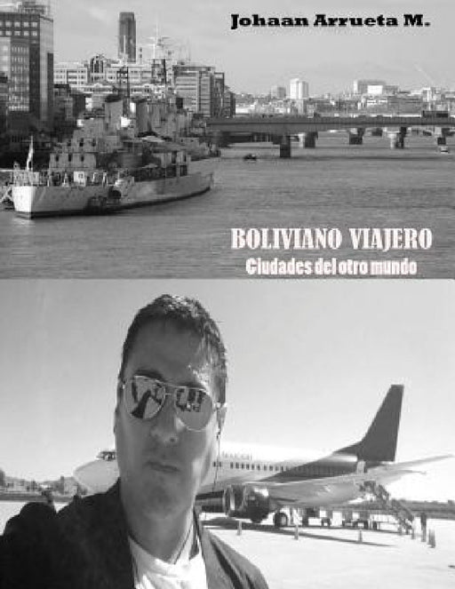 Boliviano viajero: ciudades del otro mundo by Johaan Arrueta