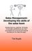 Sales Management: Developing the skills of the sales team: All about training, coaching, mentoring, formal sales qualifications, and oth by Tim Royds