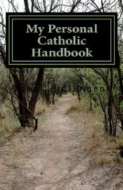 My Personal Catholic Handbook by Frank Figliomeni