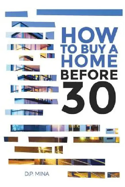 How to Buy a Home Before 30 by Dp Mina