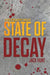 State of Decay - A Post-Apocalyptic Survival Thriller by Jack Hunt
