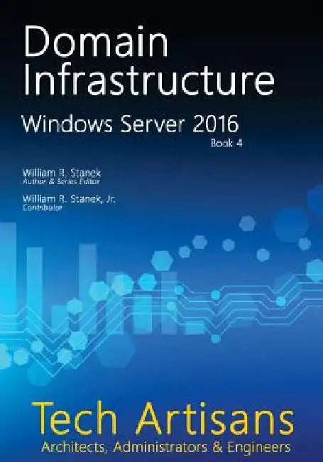 Windows Server 2016: Domain Infrastructure by William Stanek