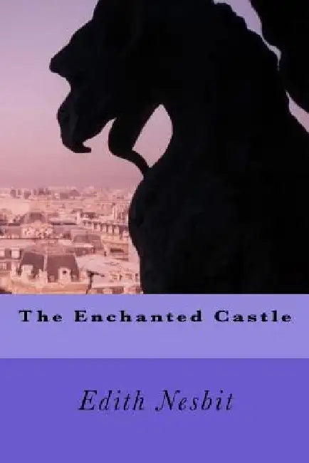 The Enchanted Castle by Edith Nesbit
