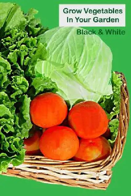 Grow Vegetables In Your Garden Black & White by Lazaros' Blank Book